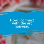 How I connect with the art nouveau