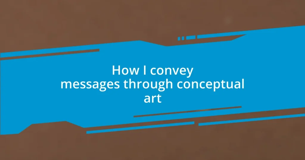 How I convey messages through conceptual art