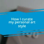 How I curate my personal art style