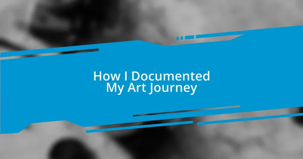 How I Documented My Art Journey