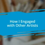 How I Engaged with Other Artists