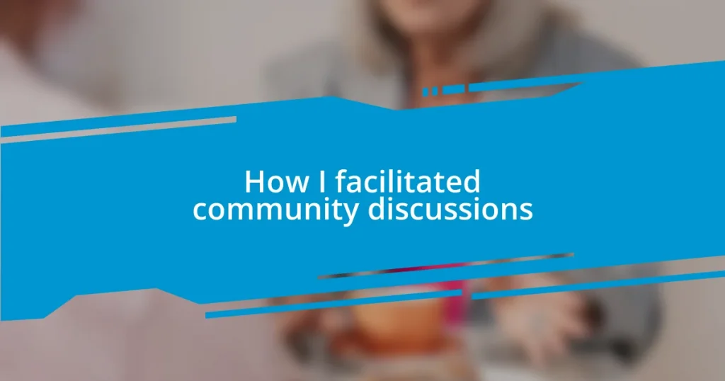 How I facilitated community discussions