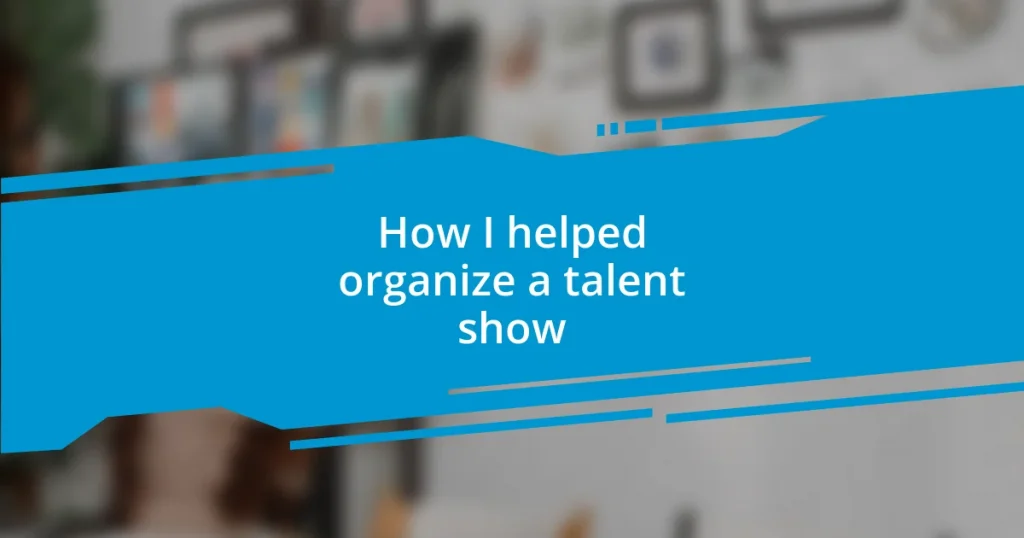 How I helped organize a talent show