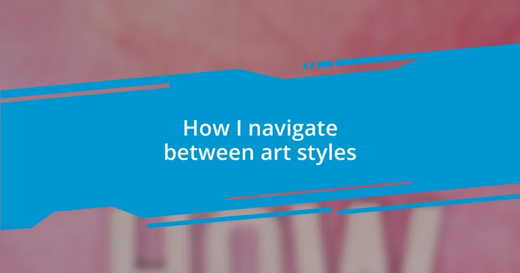 How I navigate between art styles