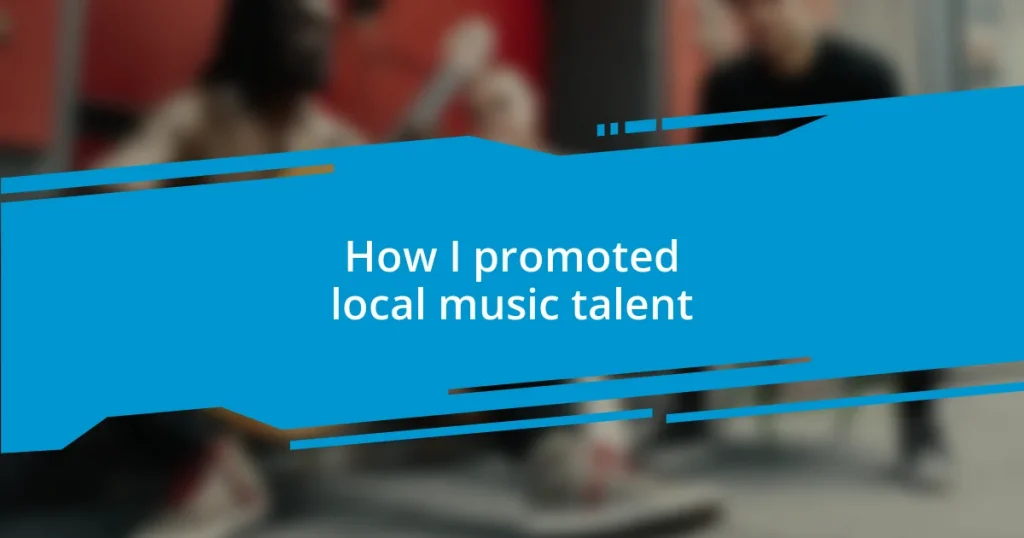 How I promoted local music talent