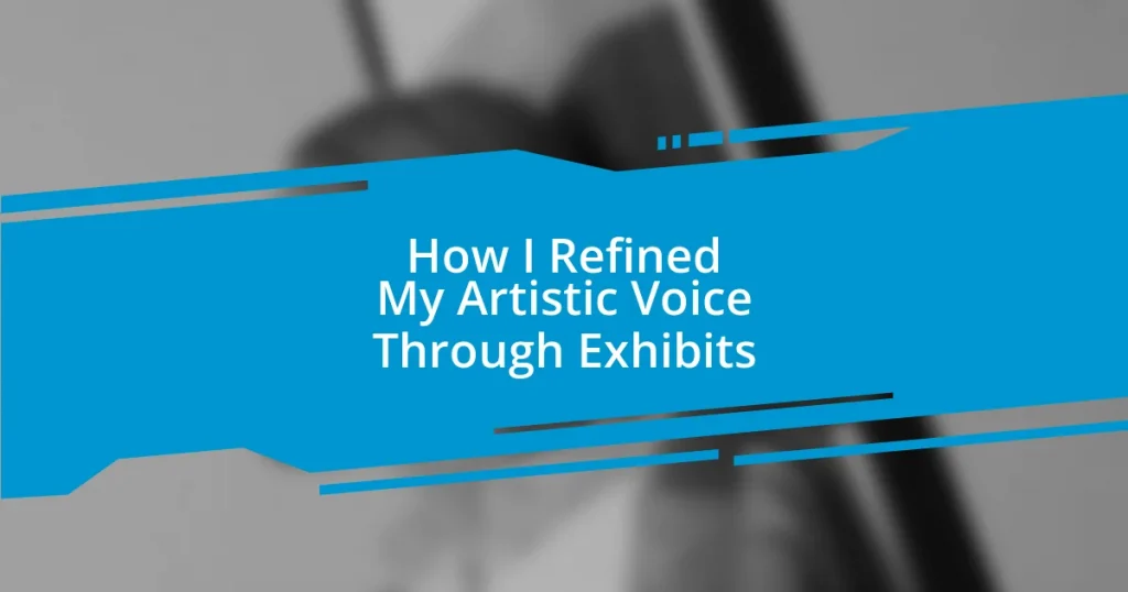 How I Refined My Artistic Voice Through Exhibits