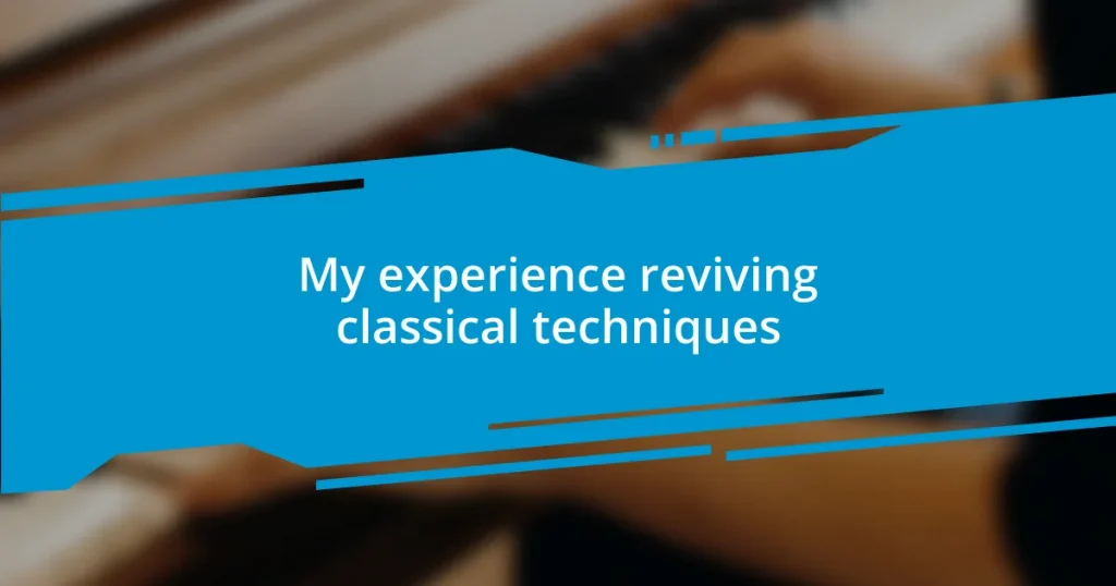 My experience reviving classical techniques