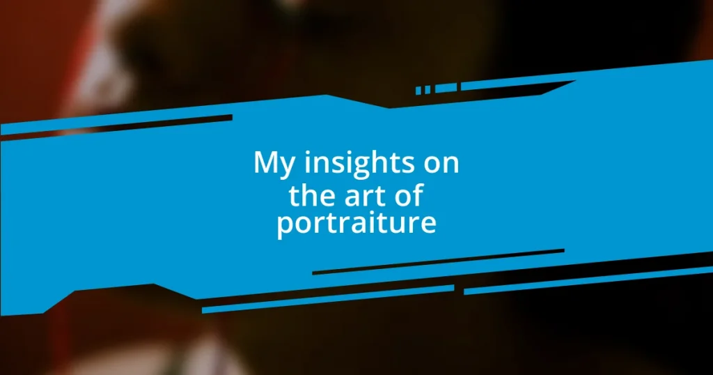 My insights on the art of portraiture