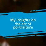 My insights on the art of portraiture