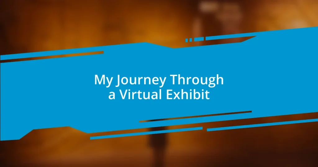 My Journey Through a Virtual Exhibit