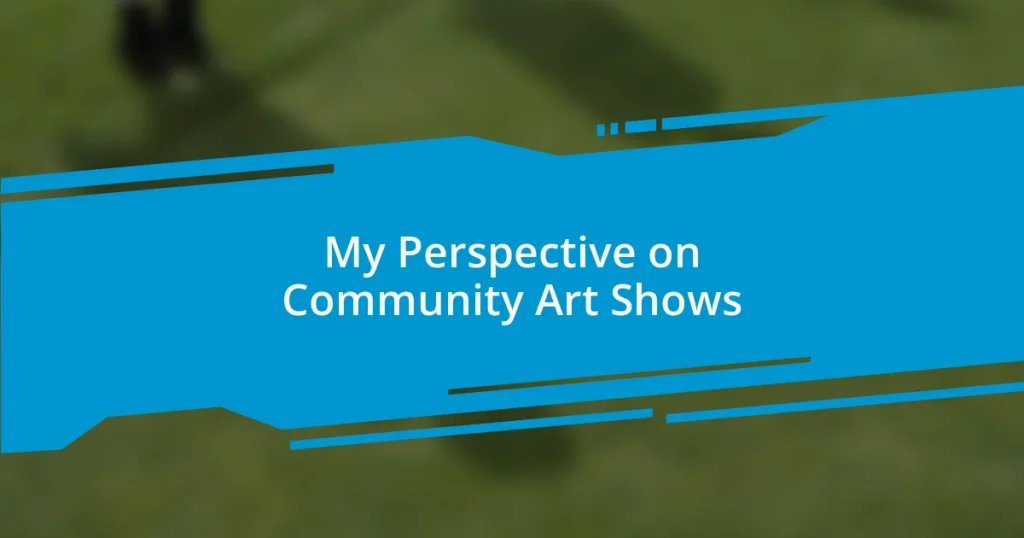 My Perspective on Community Art Shows