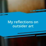 My reflections on outsider art