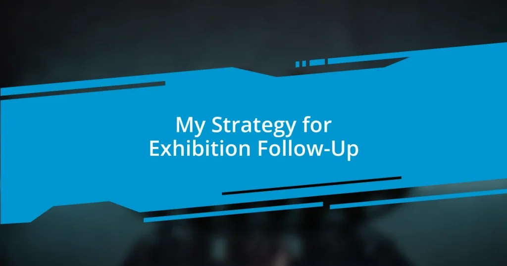 My Strategy for Exhibition Follow-Up