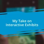 My Take on Interactive Exhibits