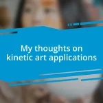 My thoughts on kinetic art applications