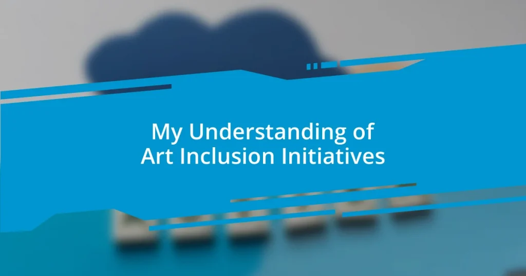 My Understanding of Art Inclusion Initiatives