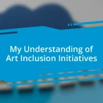 My Understanding of Art Inclusion Initiatives