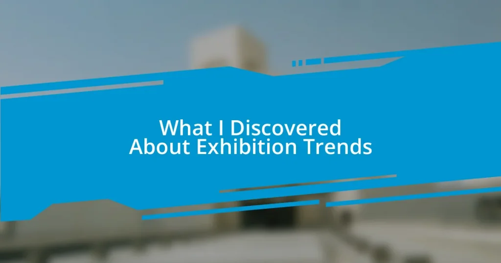 What I Discovered About Exhibition Trends