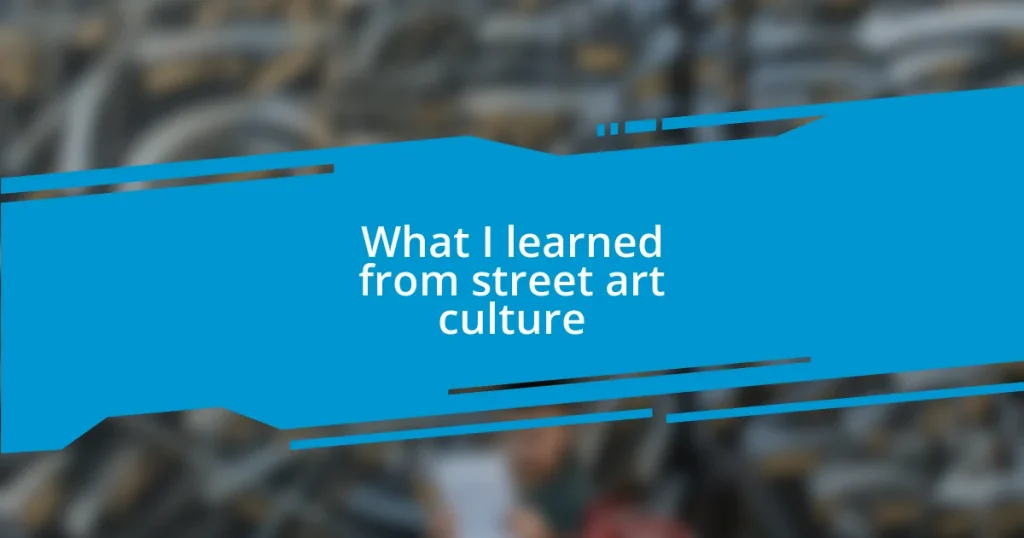 What I learned from street art culture