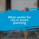 What works for me in event planning