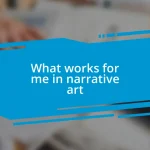 What works for me in narrative art