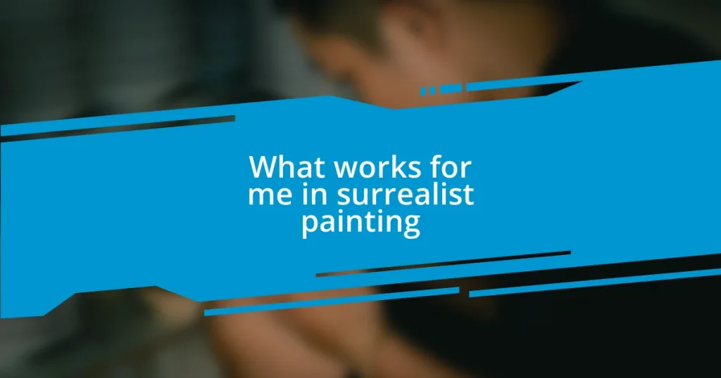 What works for me in surrealist painting