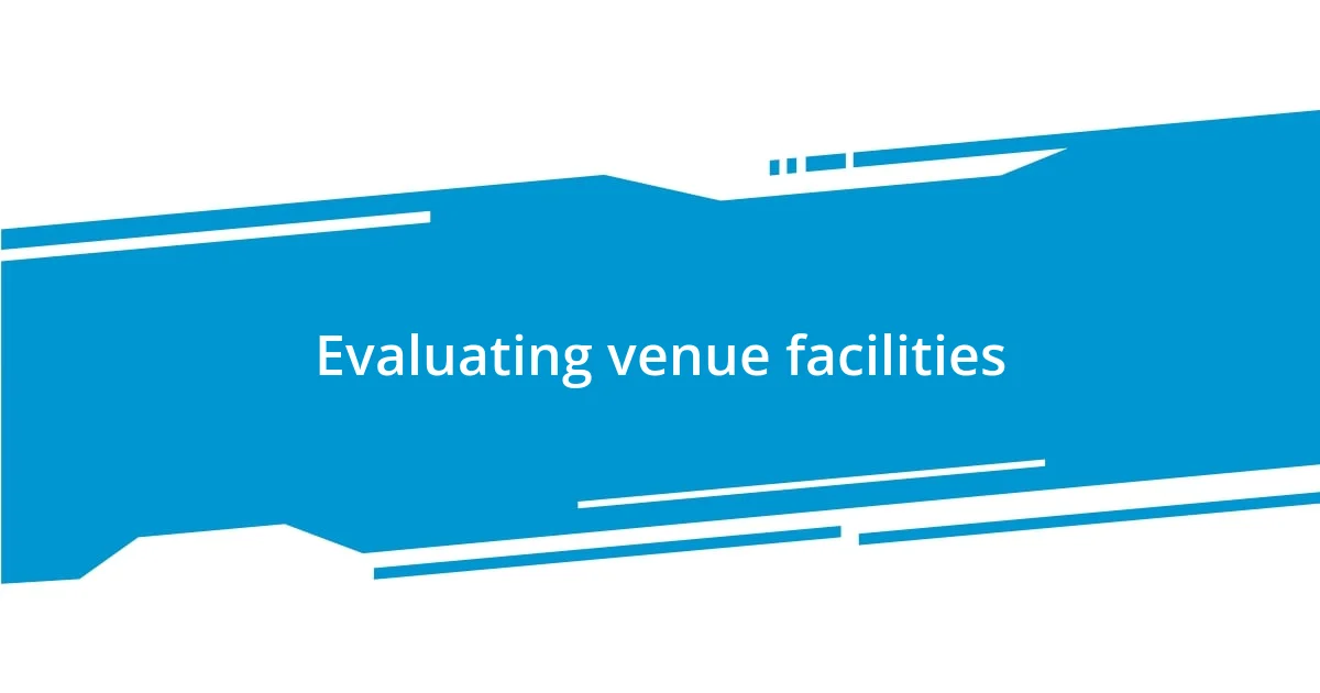 Evaluating venue facilities