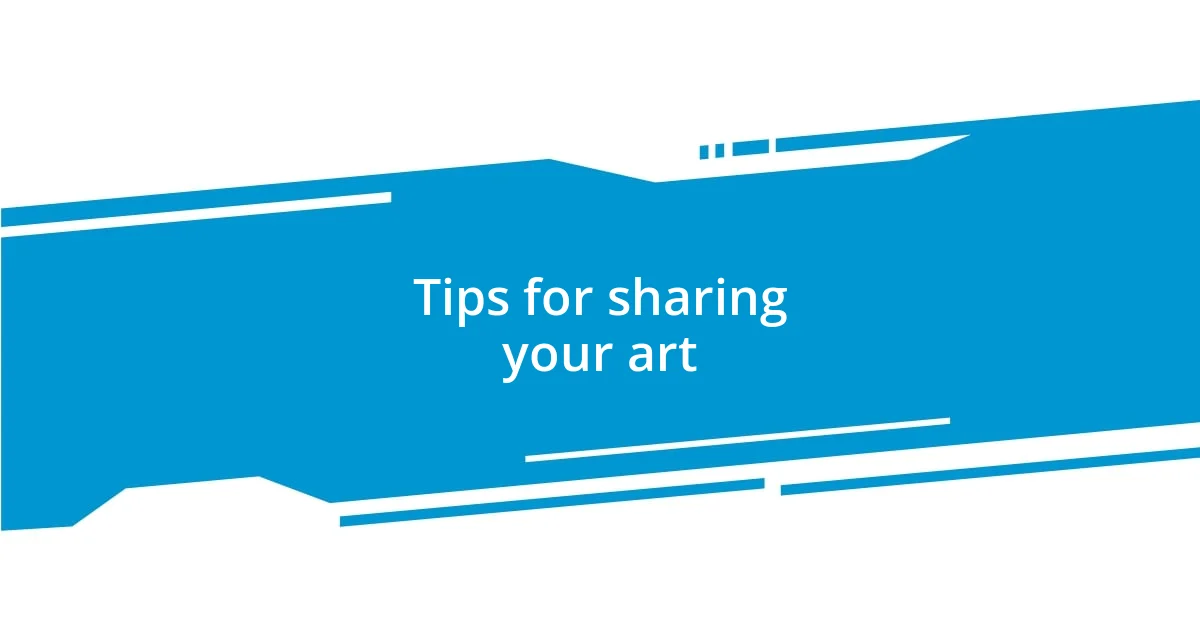 Tips for sharing your art