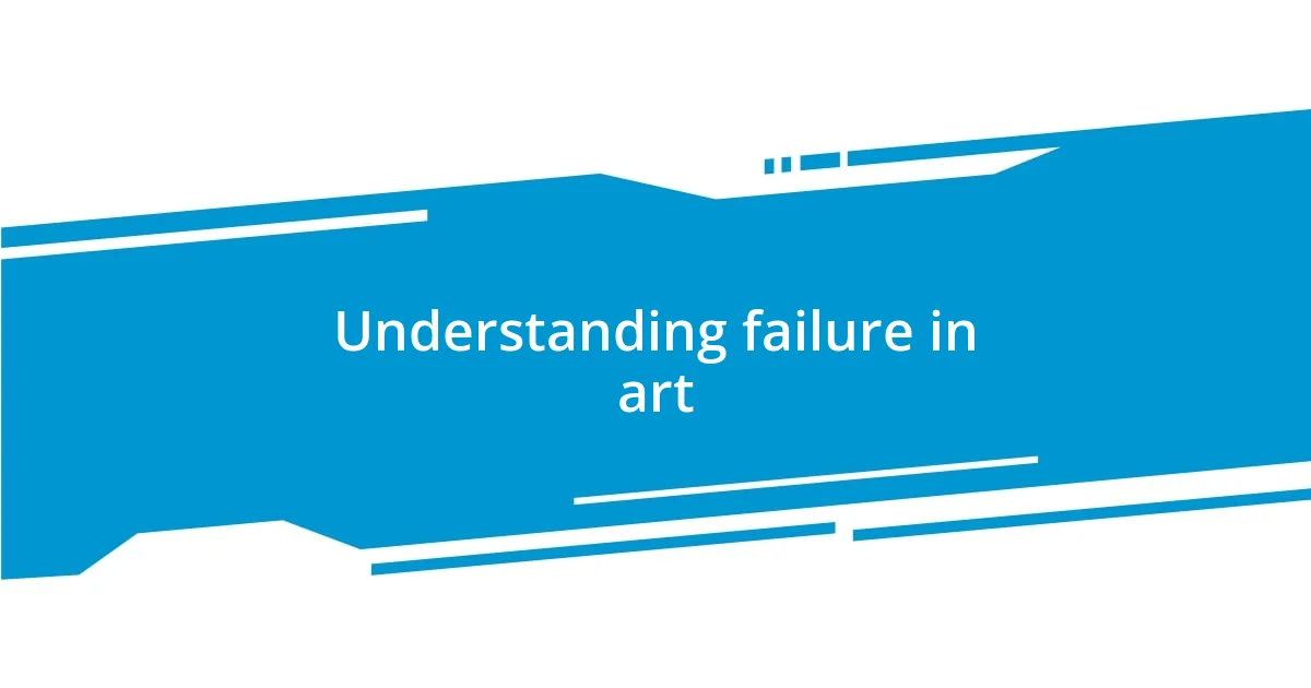 Understanding failure in art