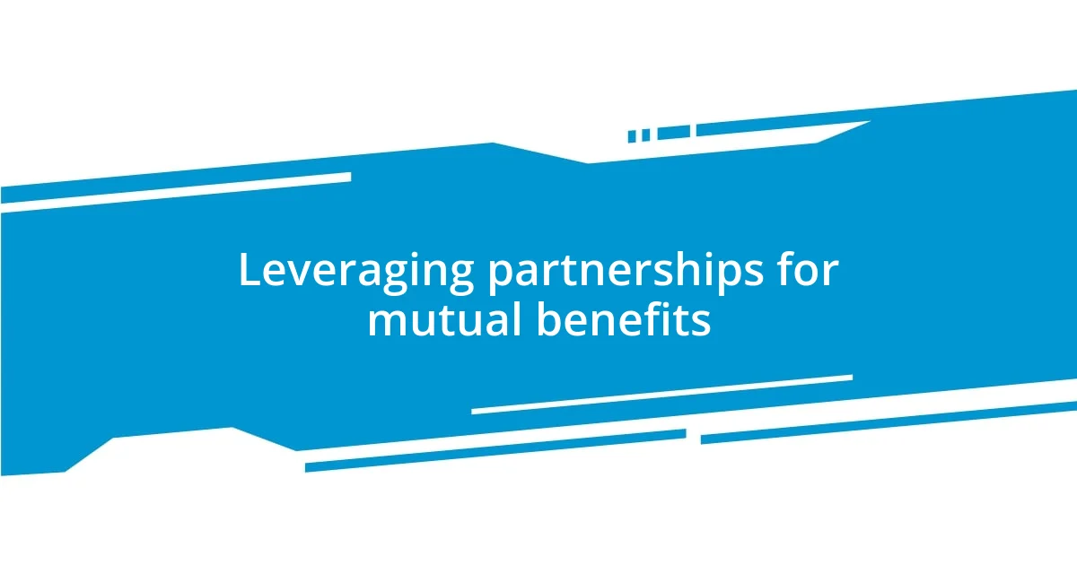 Leveraging partnerships for mutual benefits