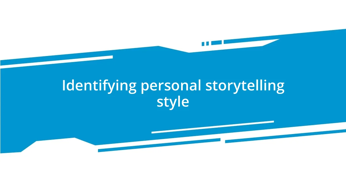 Identifying personal storytelling style